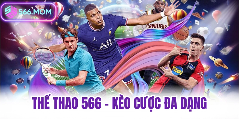 566 - Nhà Cái Casino Online 566.MOM Đăng Ký Tặng Ngay 88k Thể thao 566 kèo cược đa dạng mỗi ngày