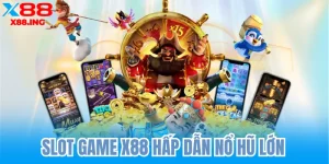 Game Bài X88 Cực Cuốn Thưởng Khủng