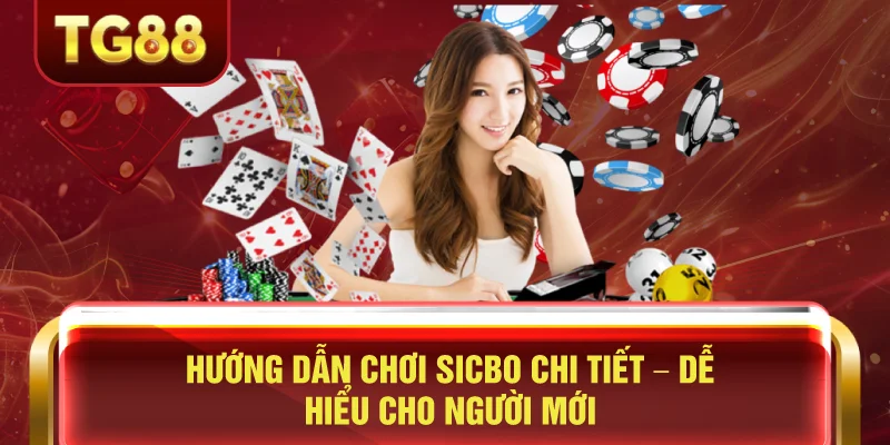 Hướng Dẫn Chơi Sicbo Chi Tiết – Dễ Hiểu Cho Người Mới Hướng Dẫn Chơi Sicbo Chi Tiết – Dễ Hiểu Cho Người Mới