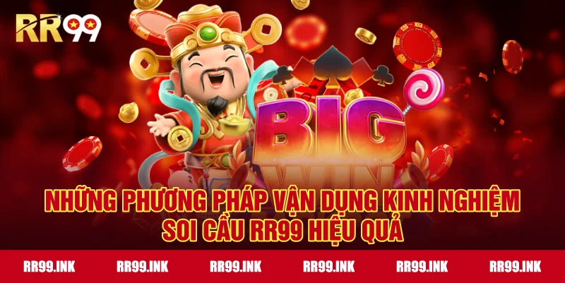 Những phương pháp vận dụng Kinh nghiệm soi cầu RR99 hiệu quả