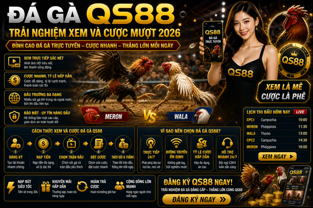 Đá Gà Qs88 – Trải Nghiệm Xem Và Cược Mượt 2026